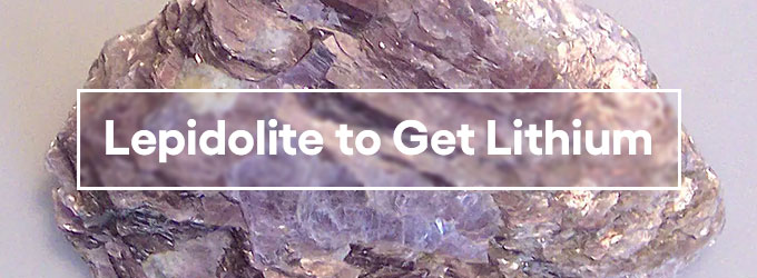 How to Process Lepidolite in 4 Steps (With Machines)