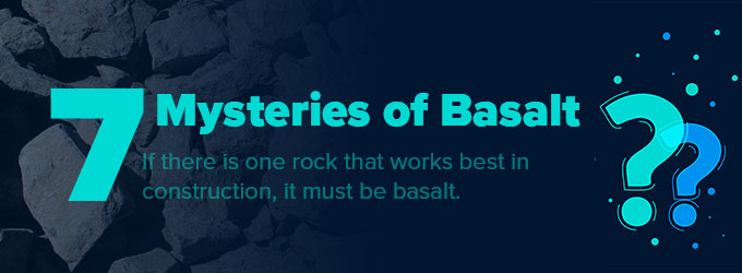 7 Mysteries of Basalt and How to Process Basalt Most Valuably
