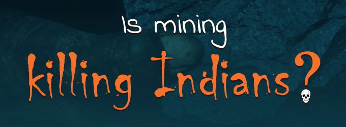 Is Mining Killing Indians?